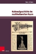 Nationalgeschichte im multikulturellen Raum - Dennis Dierks