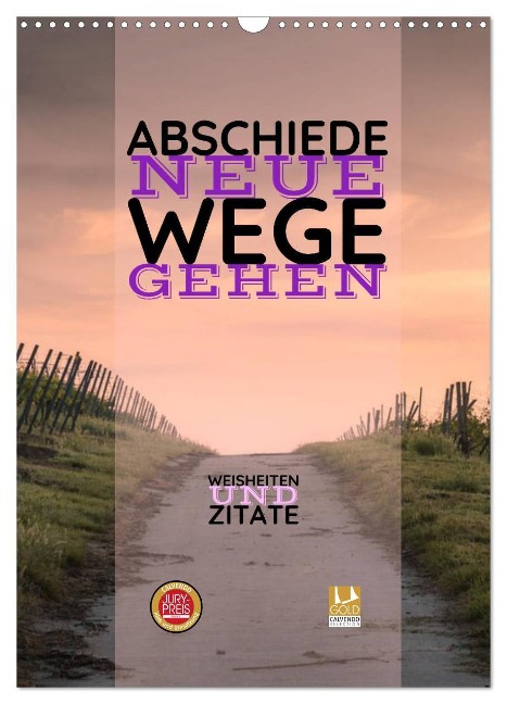 ABSCHIEDE NEUE WEGE GEHEN Weisheiten und Zitate (Wandkalender 2025 DIN A3 hoch), CALVENDO Monatskalender - Susan Michel