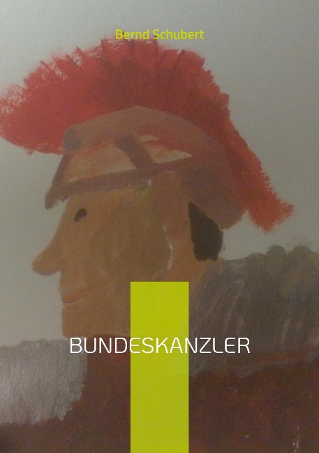 Bundeskanzler - Bernd Schubert