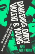 Cover-Bild zum Titel 'Dangerous, Dirty, Violent and Young' von 'Zayd Ayers Dohrn'