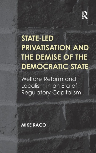 State-led Privatisation and the Demise of the Democratic State - Mike Raco