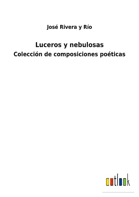 Luceros y nebulosas - José Rivera Y Río