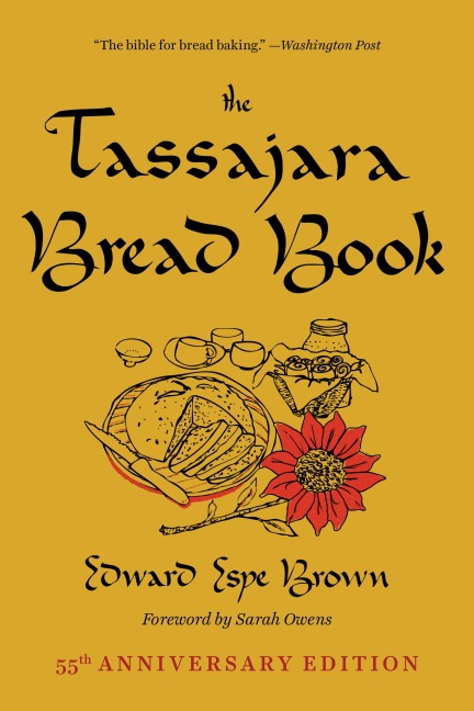 The Tassajara Bread Book - Edward Espe Brown