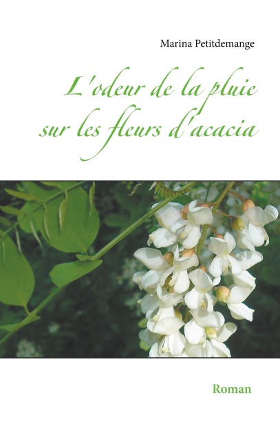 L'odeur de la pluie sur les fleurs d'acacia - Marina Petitdemange