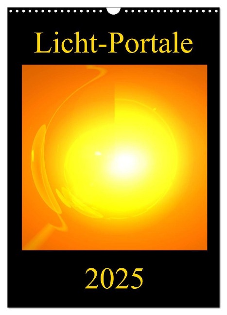 Licht-Portale (Wandkalender 2025 DIN A3 hoch), CALVENDO Monatskalender - Ramon Labusch