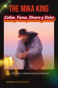 Cover-Bild zum Titel 'THE MIKA KING CALLES, FAMA, DINERO Y DOLOR Poemas e Ilustraciones Urbanas - The Mika King' von 'The Mika King'