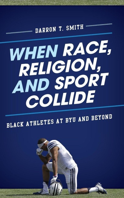 When Race, Religion, and Sport Collide - Darron T. Smith