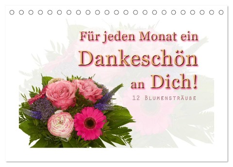 Für jeden Monat ein Dankeschön an Dich! - 12 Blumensträuße (Tischkalender 2025 DIN A5 quer), CALVENDO Monatskalender - Christoph Hähnel