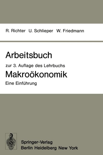 Arbeitsbuch zur 3. Auflage des Lehrbuchs Makroökonomik - Eine Einführung - Rudolf Richter, Ulrich Schlieper, Willy Friedmann