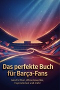 Cover-Bild zum Titel 'Das perfekte Buch für Barça-Fans' von 'Liam Hartmann'