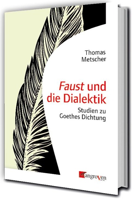 Faust und die Dialektik - Thomas Metscher