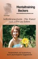 Selbstbewusstsein - Die Kunst sich selbst zu lieben - Frank Beckers