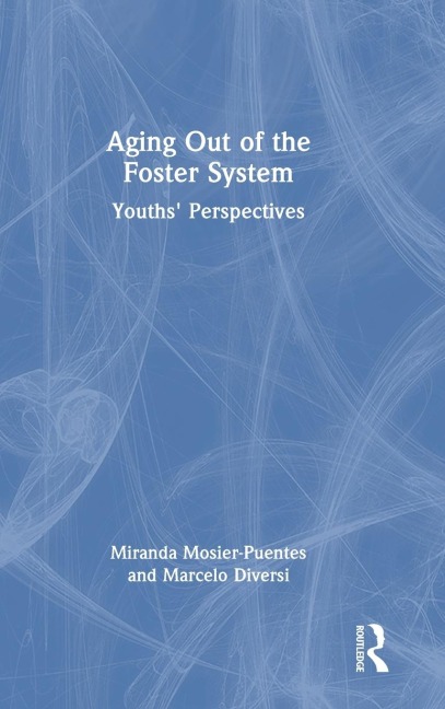 Aging Out of the Foster System - Miranda Mosier-Puentes, Marcelo Diversi