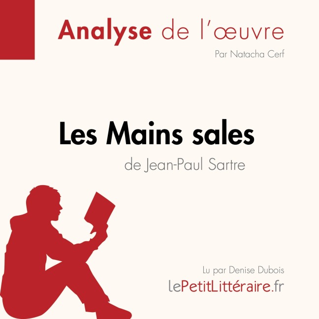 Les Mains sales de Jean-Paul Sartre (Analyse de l'oeuvre) - Johanna Biehler, Natacha Cerf, Lepetitlitteraire