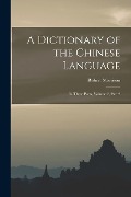 Cover-Bild zum Titel 'A Dictionary of the Chinese Language: In Three Parts, Volume 2, part 2' von 'Robert Morrison'