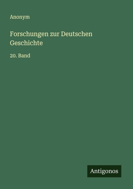 Forschungen zur Deutschen Geschichte - Anonym