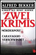 Zwei Alfred Bekker Krimis: Mörderpost/Caravaggio verschwindet - Alfred Bekker