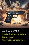 Cover-Bild zum Titel 'Zwei Alfred Bekker Krimis: Mörderpost/Caravaggio verschwindet' von 'Alfred Bekker'