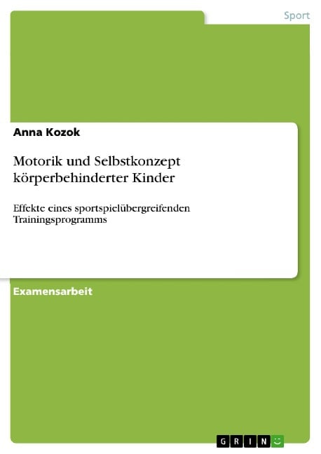 Motorik und Selbstkonzept körperbehinderter Kinder - Anna Kozok
