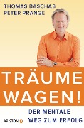 Cover-Bild zum Titel 'Träume wagen!' von 'Thomas Baschab, Peter Prange'