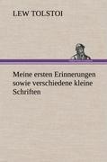Meine ersten Erinnerungen sowie verschiedene kleine Schriften - Lew Tolstoi