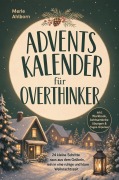 Cover-Bild zum Titel 'Adventskalender für Overthinker: 24 kleine Schritte raus aus dem Grübeln, rein in eine ruhige und klare Weihnachtszeit - inkl. Workbook, Achtsamkeitsübungen & Tages-Impulsen' von 'Merle Ahlborn'
