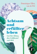 Cover-Bild zum Titel 'Achtsam und erfüllter leben' von 'Dominique Ellen van de Pol'