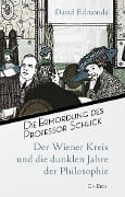 Cover-Bild zum Titel 'Die Ermordung des Professor Schlick' von 'David Edmonds'