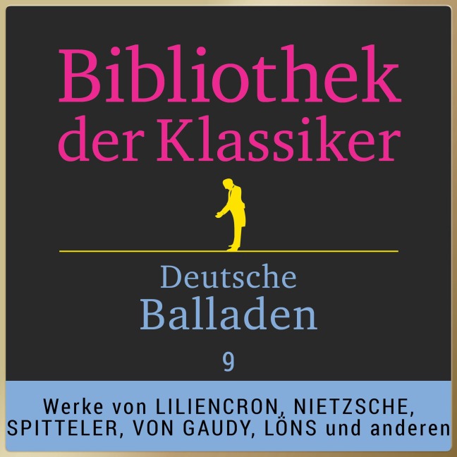 Bibliothek der Klassiker: Deutsche Balladen 9 - Detlev Von Liliencron, Hermann Löns, Friedrich Nietzsche