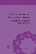 Cover-Bild zum Titel 'Calvinism, Reform and the Absolutist State in Elizabethan Ireland' von 'Mark A Hutchinson'