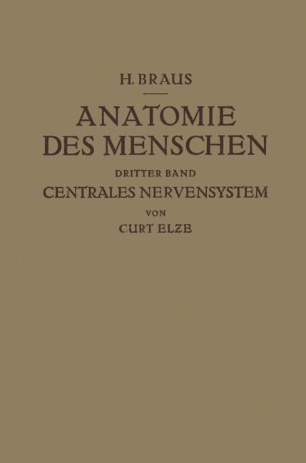 Anatomie des Menschen ein Lehrbuch für Studierende und Är¿te - Curt Elze, Hermann Braus