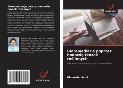 Cover-Bild zum Titel 'Bioremediacja poprzez hodowl¿ tkanek ro¿linnych' von 'Himanshu Saini'