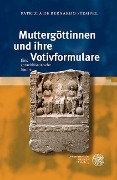 Cover-Bild zum Titel 'Muttergöttinnen und ihre Votivformulare' von 'Patrizia De Bernardo Stempel'