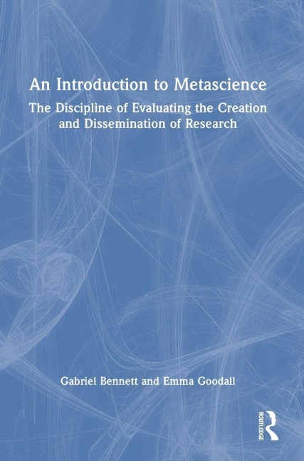 An Introduction to Metascience - Gabriel Bennett, Emma Goodall