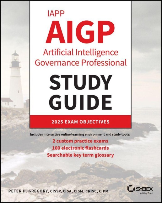 Iapp Aigp Artificial Intelligence Governance Professional Study Guide - Peter H Gregory