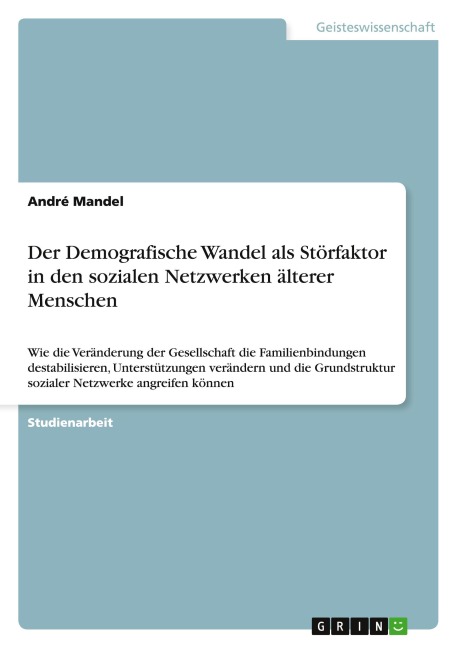 Der Demografische Wandel als Störfaktor in den sozialen Netzwerken älterer Menschen - André Mandel