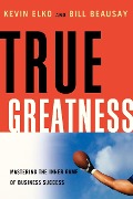 Cover-Bild zum Titel 'True Greatness' von 'Kevin Elko, William Beausay'