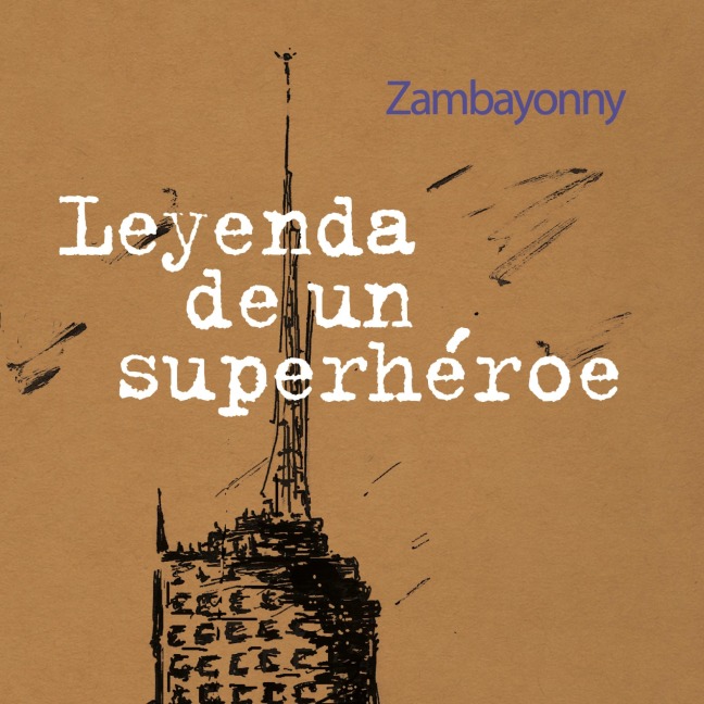 Leyenda de un superhéroe - Zambayonny