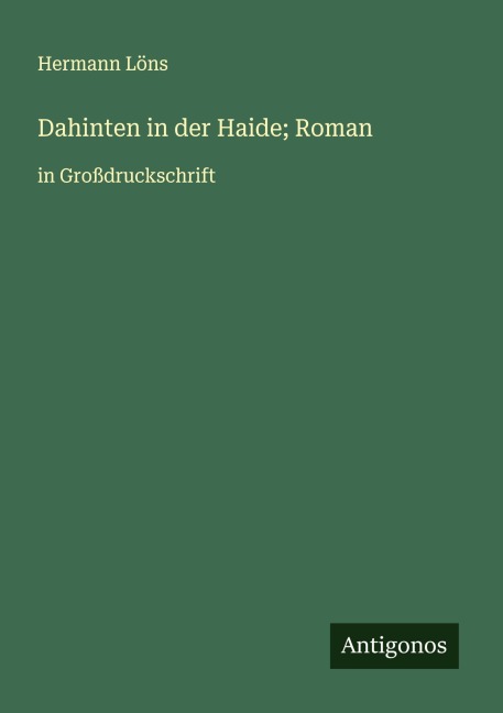 Dahinten in der Haide; Roman - Hermann Löns