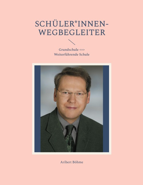 Schüler*innen-Wegbegleiter - Aribert Böhme