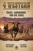 Cover-Bild zum Titel '4 Western: Colts, Longhorns und die Sioux' von 'Alfred Bekker, Max Brand, Pete Hackett, B. M. Bower'