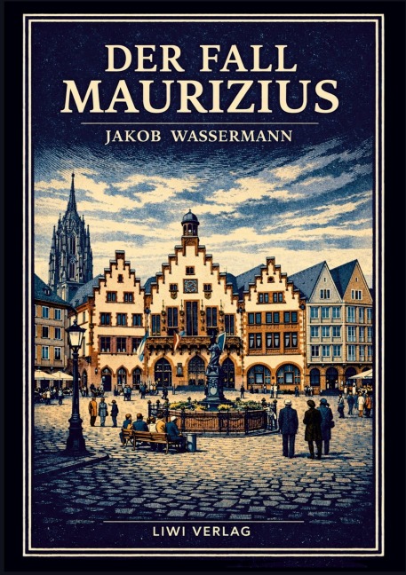 Jakob Wassermann: Der Fall Maurizius. Vollständige Neuausgabe - Jakob Wassermann