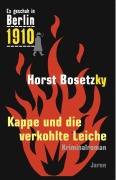 Cover-Bild zum Titel 'Es geschah in Berlin 1910 Kappe und die verkohlte Leiche' von 'Horst Bosetzky'
