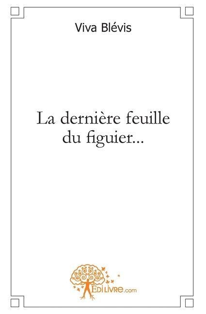 La dernière feuille du figuier... - Bernard Blévis