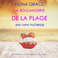 Cover-Bild zum Titel 'La Boulangerie de la Plage: Une Tarte Traîtresse (Série policière cosy La Boulangerie de la Plage ¿ Tome 5)' von 'Fiona Grace'