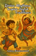 Cover-Bild zum Titel 'Divine Rhythms Inspire Joyful Traditions' von 'Leona Ravenswood'