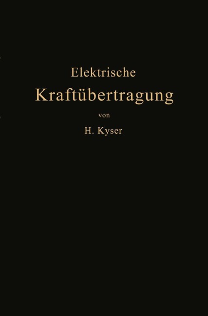 Die elektrische Kraftübertragung - Herbert Kyser