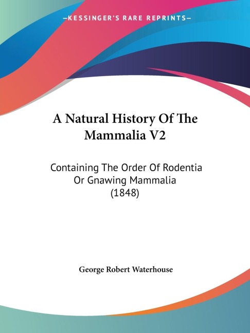 A Natural History Of The Mammalia V2 - George Robert Waterhouse