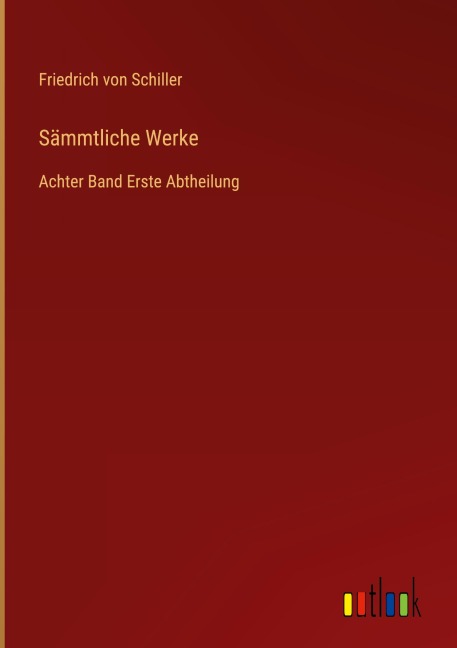 Sämmtliche Werke - Friedrich von Schiller