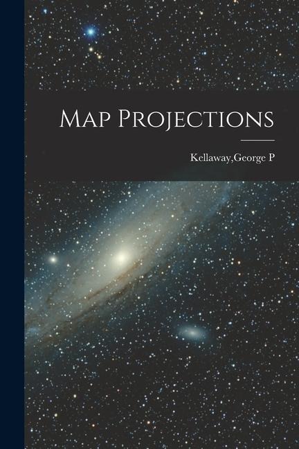 Map Projections - George P. Kellaway